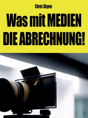 cover image of Was mit MEDIEN--DIE ABRECHNUNG!